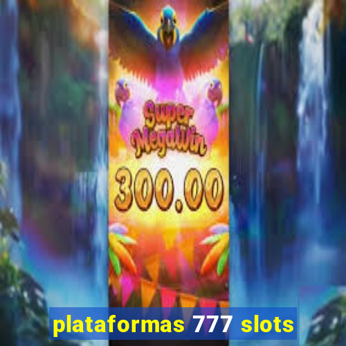 plataformas 777 slots